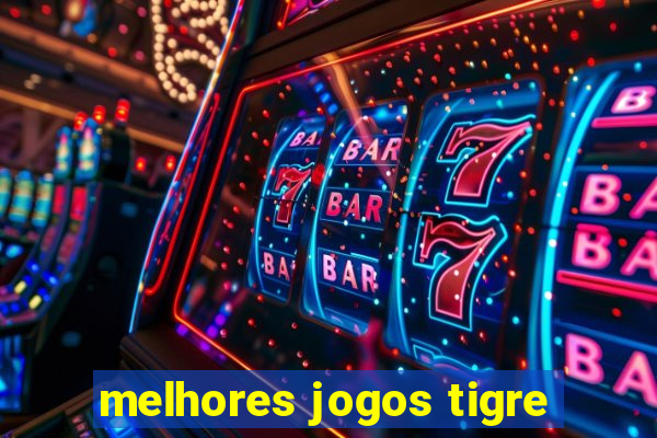 melhores jogos tigre